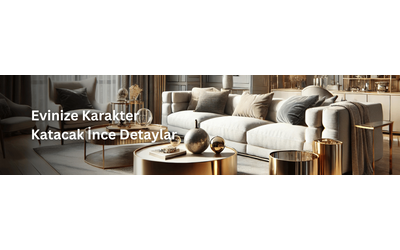 Evinize Karakter Katacak İnce Detaylar: Pirinç, Mermer, Cam ve Daha Fazlası