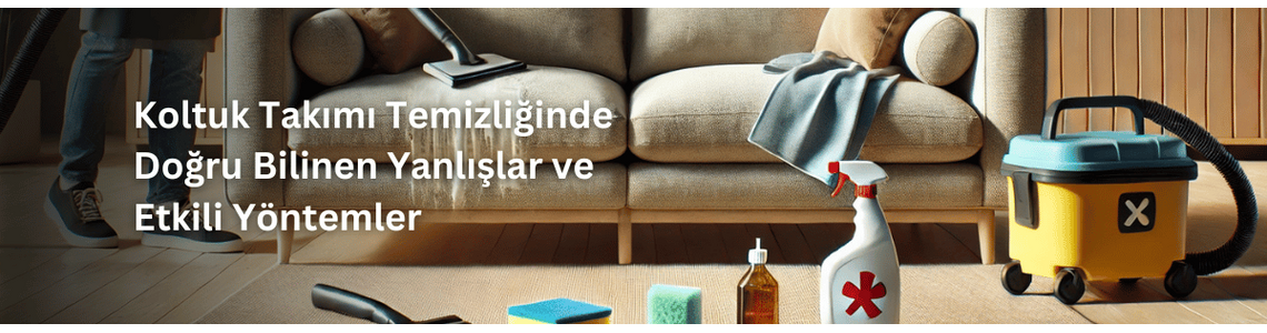Koltuk Takımı Temizliğinde Doğru Bilinen Yanlışlar ve Etkili Yöntemler Koltuk Takımı Temizliğinde Doğru Bilinen Yanlışlar ve Etkili Yöntemler