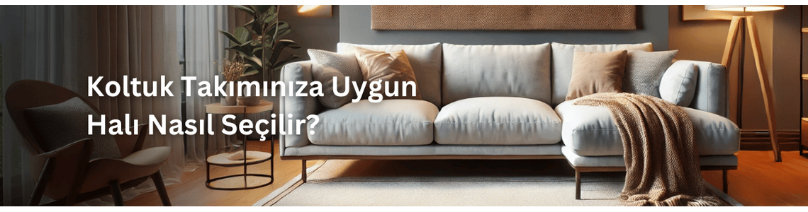 Koltuk Takımınıza Uygun Halı Nasıl Seçilir? Koltuk Takımınıza Uygun Halı Nasıl Seçilir?