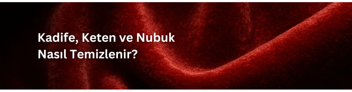 Kumaş Türüne Göre Koltuk Temizliği: Kadife, Keten ve Nubuk Nasıl Temizlenir? Kumaş Türüne Göre Koltuk Temizliği: Kadife, Keten ve Nubuk Nasıl Temizlenir?