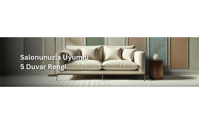 Salonunuzla Uyumlu 5 Duvar Rengi: Evinizin Estetiğini Yeniden Tanımlayın!
