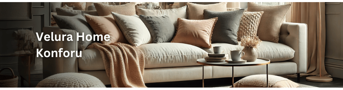 Velura Home & Living: Konforu, Güveni ve Şıklığı Evinize Getiriyor Velura Home & Living: Konforu, Güveni ve Şıklığı Evinize Getiriyor