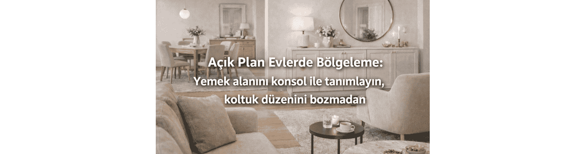 Açık Plan Evlerde Bölgeleme: Yemek alanını konsol ile tanımlayın, koltuk düzenini bozmadan Açık Plan Evlerde Bölgeleme: Yemek alanını konsol ile tanımlayın, koltuk düzenini bozmadan