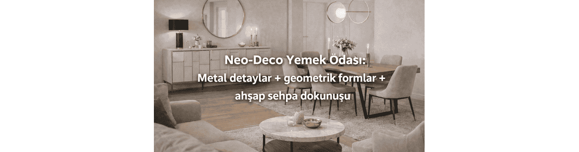 Neo-Deco Yemek Odası: Metal detaylar + geometrik formlar + ahşap sehpa dokunuşu Neo-Deco Yemek Odası: Metal detaylar + geometrik formlar + ahşap sehpa dokunuşu