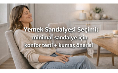 Yemek Sandalyesi Seçimi: Minimal Sandalye İçin Konfor Testi + Kumaş Önerisi