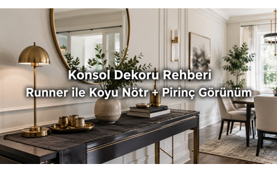 Konsol Dekoru Rehberi: runner ile koyu nötr + pirinç görünüm