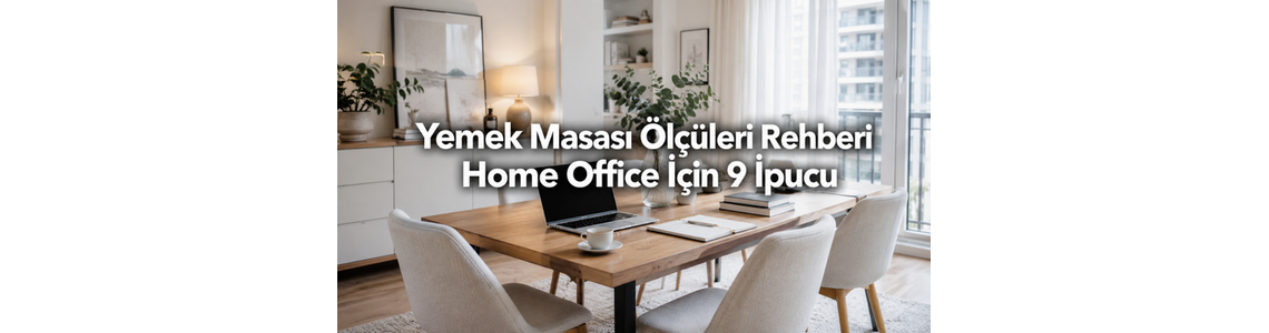 Yemek Masası Ölçüleri Rehberi: home office ile paylaşılan alan için 9 ipucu Yemek Masası Ölçüleri Rehberi: home office ile paylaşılan alan için 9 ipucu