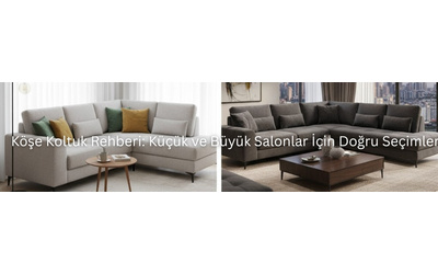 Köşe Koltuk Rehberi: Küçük ve Büyük Salonlar İçin Doğru Seçimler
