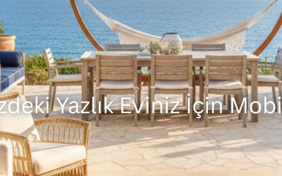 Hayalinizdeki Yazlık Eviniz İçin Mobilya Fikirleri