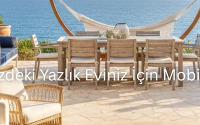 Hayalinizdeki Yazlık Eviniz İçin Mobilya Fikirleri