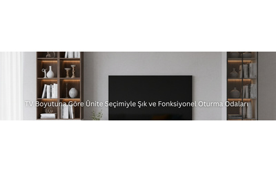 TV Boyutuna Göre Ünite Seçimiyle Şık ve Fonksiyonel Oturma Odaları