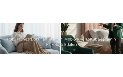 Ruh Halinize Dokunan Tasarım: Mobilya ve Koltuk Seçiminin Psikolojik Etkileri