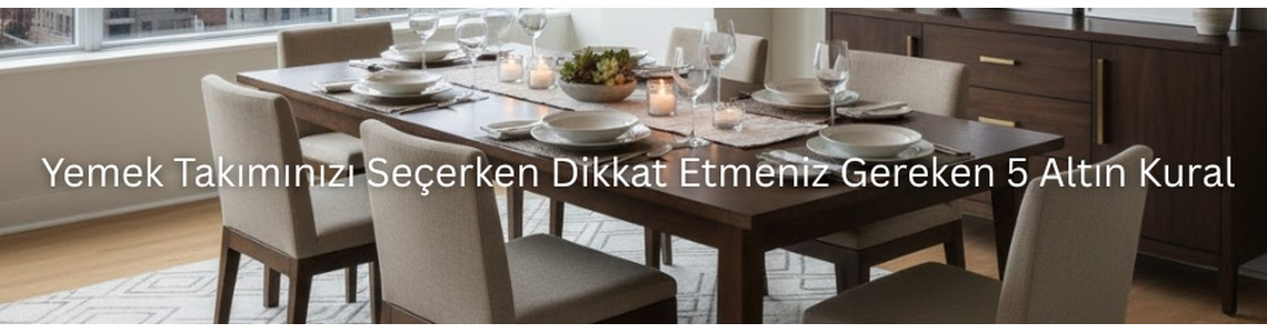 Yemek Takımınızı Seçerken Dikkat Etmeniz Gereken 5 Altın Kural Yemek Takımınızı Seçerken Dikkat Etmeniz Gereken 5 Altın Kural