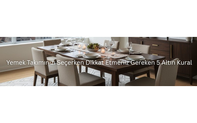 Yemek Takımınızı Seçerken Dikkat Etmeniz Gereken 5 Altın Kural