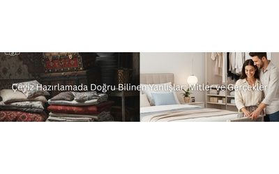 Çeyiz Hazırlamada Doğru Bilinen Yanlışlar: Mitler ve Gerçekler
