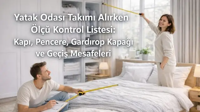Yatak Odası Takımı Alırken Ölçü Kontrol Listesi
