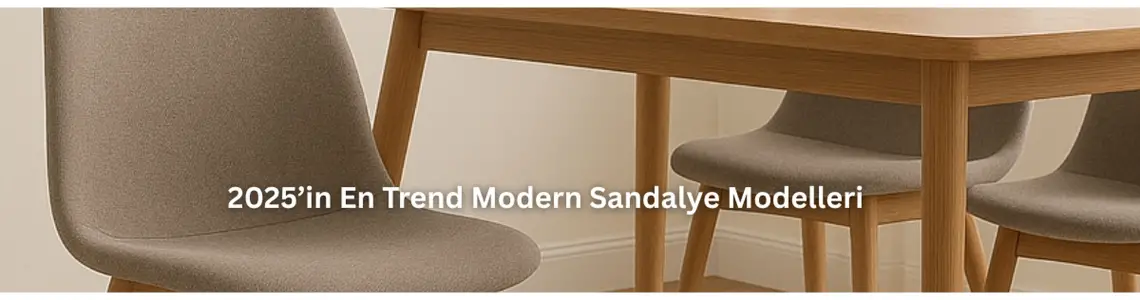 2025’in En Trend Modern Sandalye Modelleri 2025’in En Trend Modern Sandalye Modelleri
