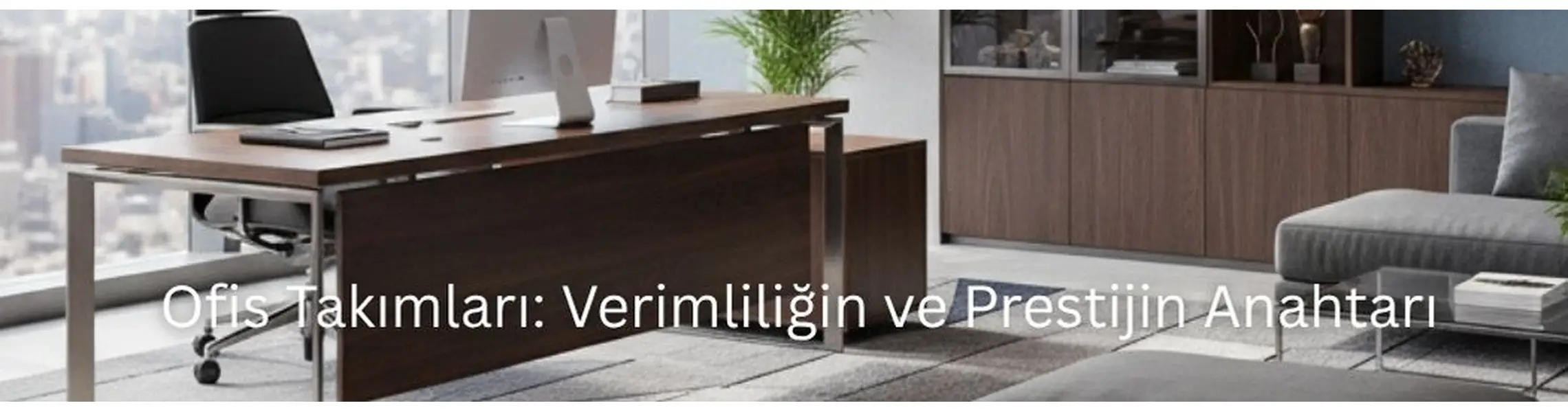 Ofis Takımları: Verimliliğin ve Prestijin Anahtarı