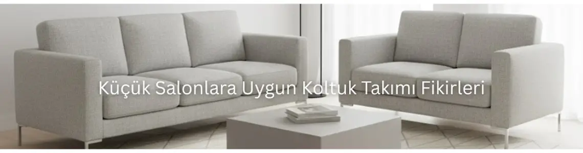 Küçük Salonlara Uygun Koltuk Takımı Fikirleri