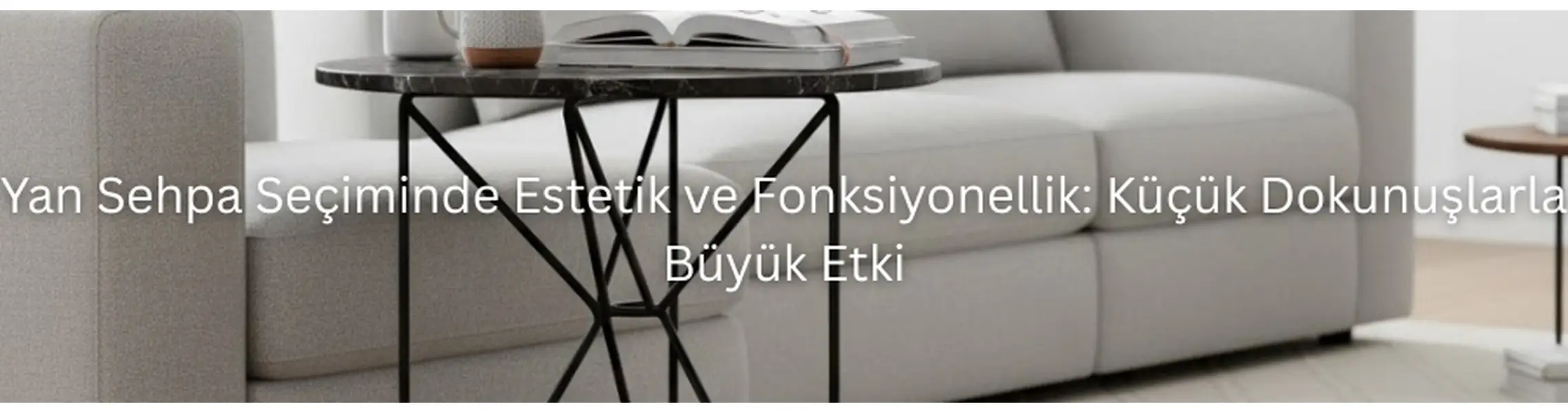 Yan Sehpa Seçiminde Estetik ve Fonksiyonellik: Küçük Dokunuşlarla Büyük Etki