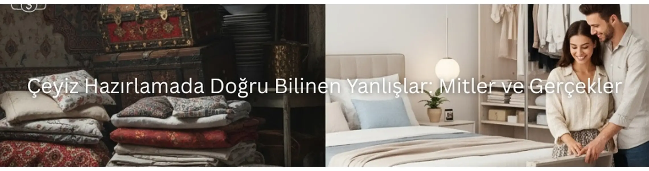 Çeyiz Hazırlamada Doğru Bilinen Yanlışlar: Mitler ve Gerçekler